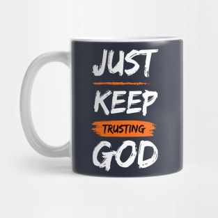 Just Keep Trusting God T-shirt Mug